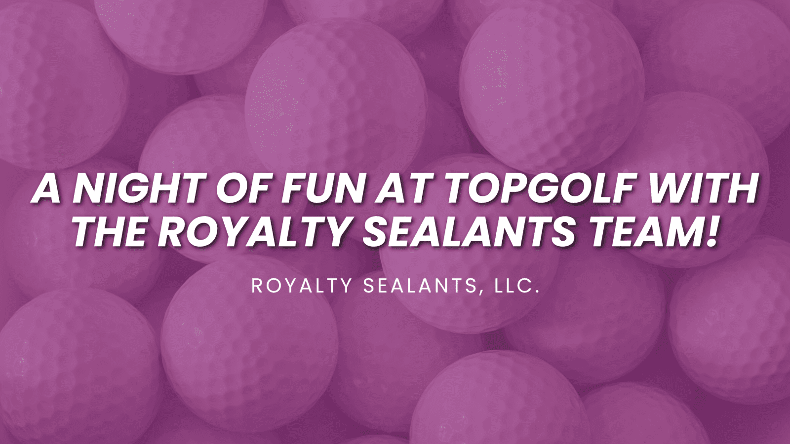 A Night of Fun at Topgolf with the Royalty Sealants Team!