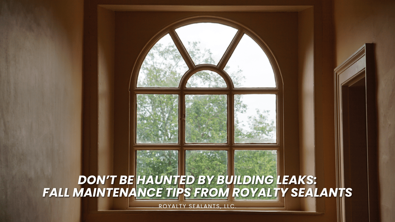 Don’t Be Haunted by Building Leaks Fall Maintenance Tips from Royalty Sealants Don’t Be Haunted by Building Leaks Fall Maintenance Tips from Royalty Sealants