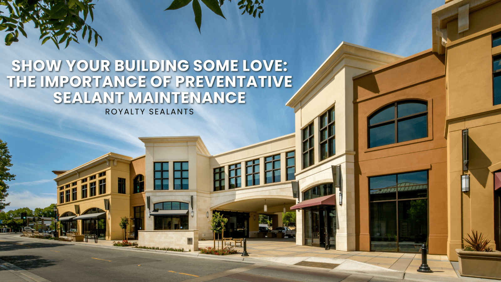 Show Your Building Some Love The Importance of Preventative Sealant Maintenance Show Your Building Some Love The Importance of Preventative Sealant Maintenance