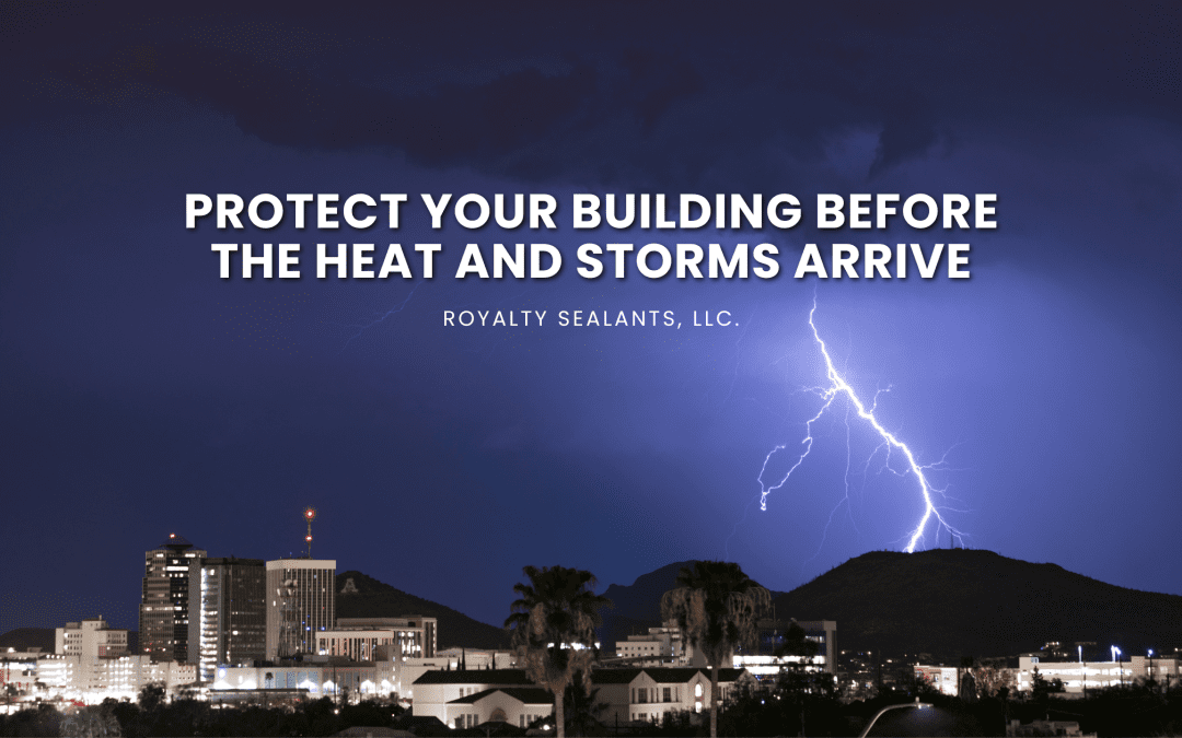 Protect Your Building Before the Heat and Storms Arrive