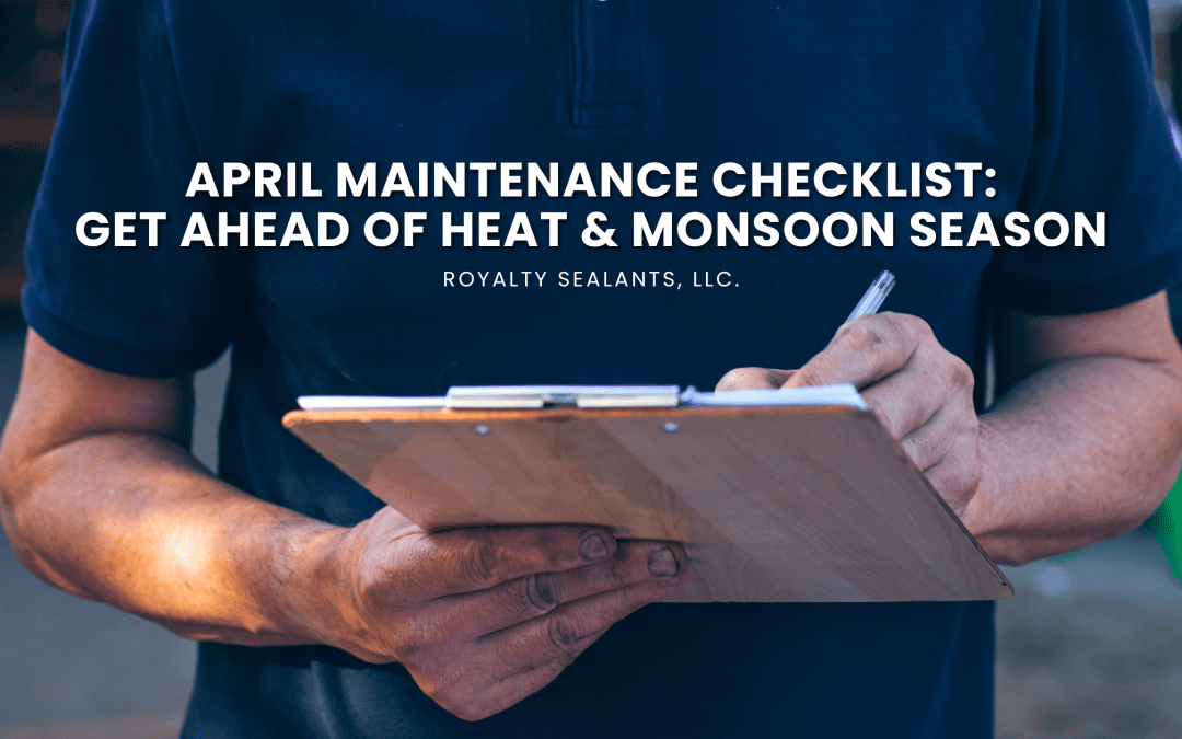 April Maintenance Checklist: Get Ahead of Heat & Monsoon Season