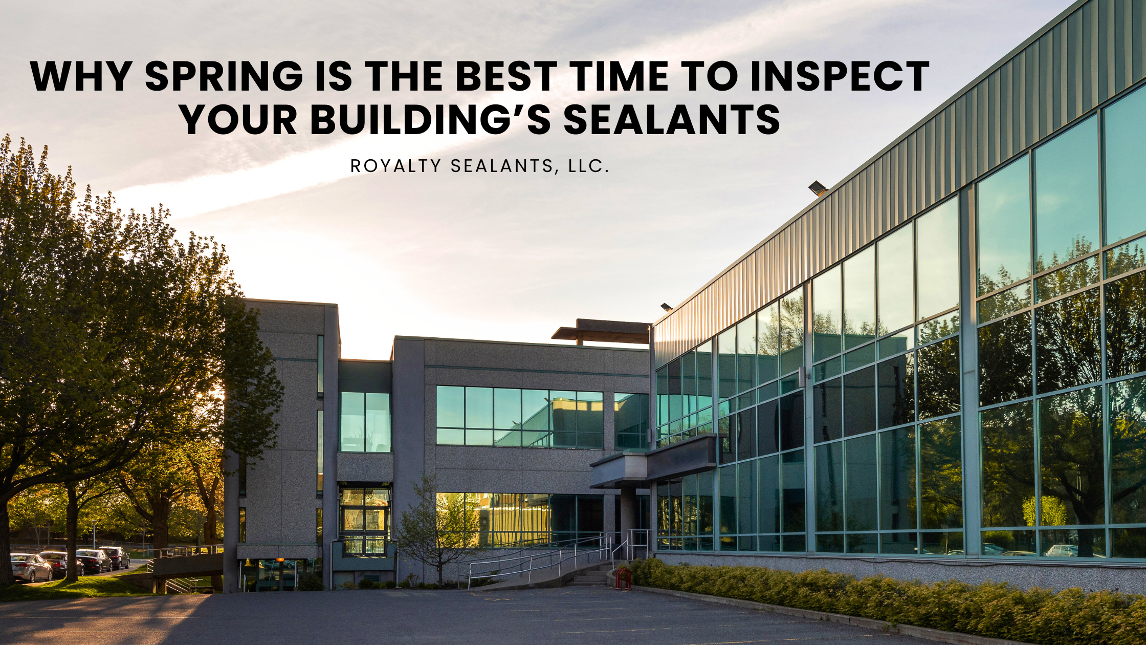 Why Spring Is the Best Time to Inspect Your Building’s Sealants Why Spring Is the Best Time to Inspect Your Building’s Sealants
